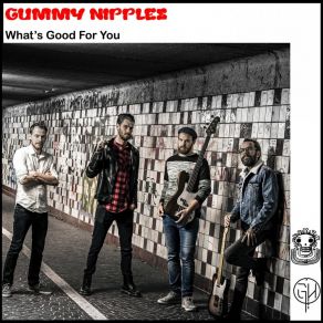 Download track What's Good For You? Gummy Nipples