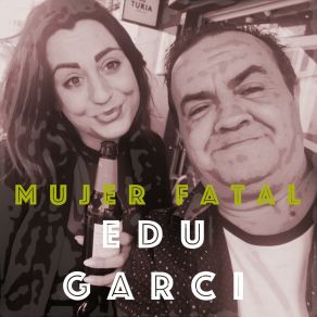 Download track Mujer Fatal Edu Garci