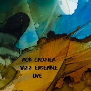 Download track H. O. M. E. S. (Live) Rob Crozier Jazz Ensemble