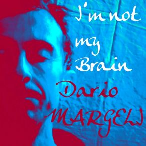 Download track I'm Not My Brain (Version In E-Flat Major) Dario Margeli