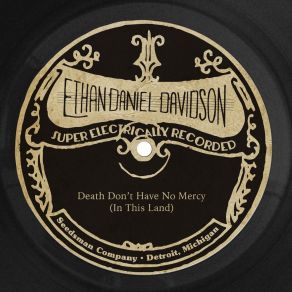 Download track Death Don't Have No Mercy (In This Land) Ethan Daniel Davidson