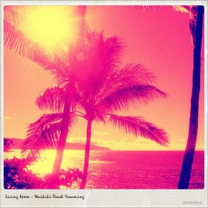 Download track Waikiki Beach Dreaming Living Room