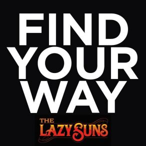 Download track Find Your Way The Lazy Suns