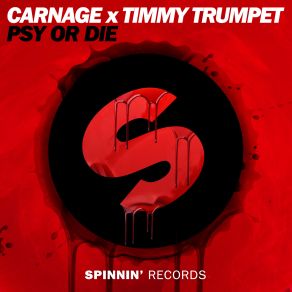 Download track PSY Or DIE (Extended Mix) Carnage, Timmy Trumpet