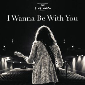 Download track I Wanna Be With You Black Mamba