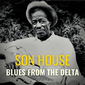 Download track Am I Right Or Wrong (Digitally Remastered) Son House