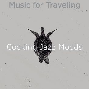 Download track High Class Moods For Traveling Cooking Jazz Moods