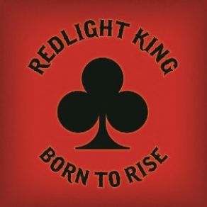 Download track Born To Rise Redlight King