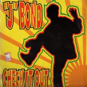 Download track Check It Out (Could You Be Loved) (Say Something 12'') J BOND