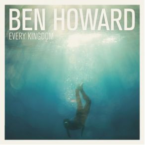 Download track Every Kingdom Ben Howard