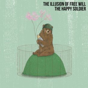 Download track The Happy Soldier The Illusion Of Free Will