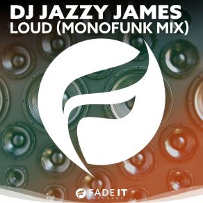 Download track Loud (Monofunk Dub Mix) DJ Jazzy JamesMonofunk