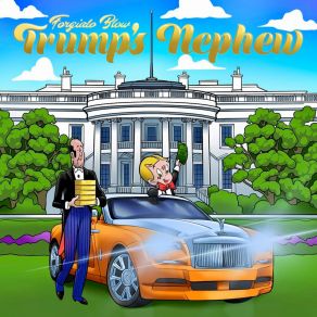 Download track Trump's Nephew Forgiato Blow