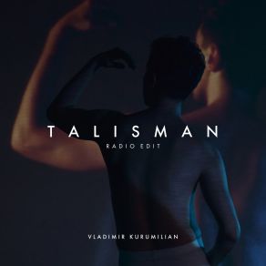 Download track Talisman (Radio Edit) Vladimir Kurumilian