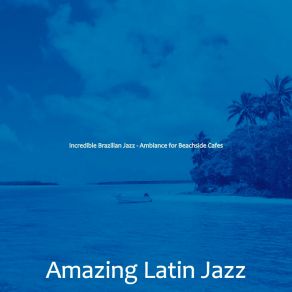 Download track Dashing Beach Bars Amazing Latin Jazz