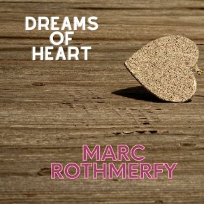 Download track Dreams Of Heart Marc Rothmerfy