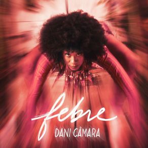 Download track Febre Dani Câmara