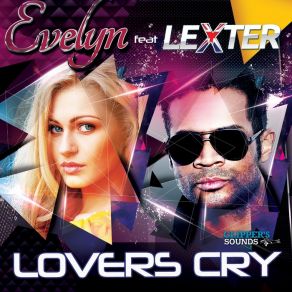 Download track Lovers Cry (Radio Edit) Lexter, Evelyn