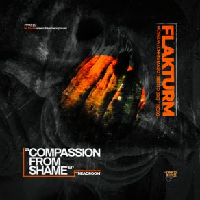 Download track Compassion From Shame (Chris Masc Remix) FlakturmChris Masc