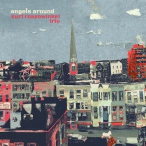 Download track Angels Around Kurt Rosenwinkel Trio