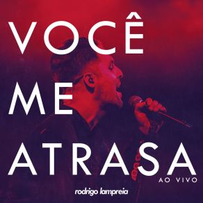 Download track Você Me Atrasa (Ao Vivo) Rodrigo Lampreia