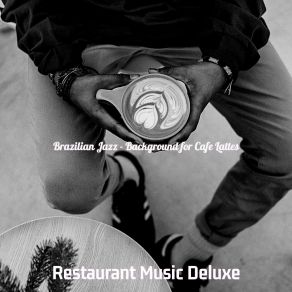 Download track Stellar Ambiance For Cappuccinos Restaurant Music Deluxe