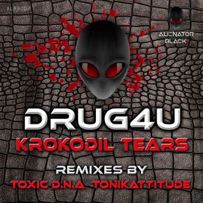 Download track Krokodil Tears (Toxic D. N. A Remix) Drug4uToxic D. N. A