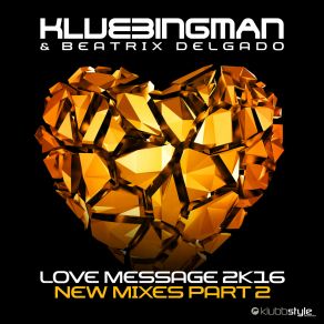 Download track Love Message 2K16 (Fogsick Remix) Klubbingman, Beatrix Delgado