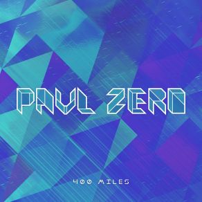 Download track 400 Miles Paul Zero