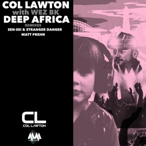 Download track Deep Africa (Sen-Sei & Stranger Danger Serengeti Shuffle Remix) Col LawtonStranger Danger, Sen-Sei