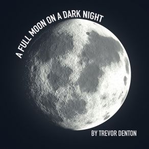 Download track A Full Moon On A Dark Night Trevordenton