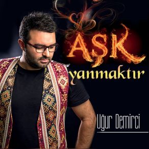 Download track Aşk Yanmaktır Uğur Demirci