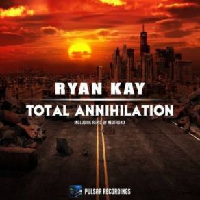 Download track Total Annihilation (Original Mix) Ryan Kay