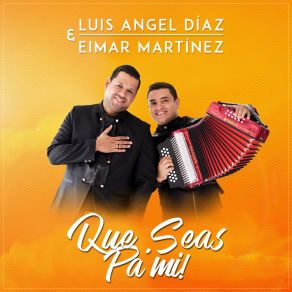 Download track Que Seas Pa' Mi Luis Angel Díaz