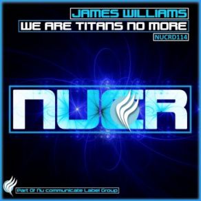 Download track We Are Titans No More (Extended Mix) James Williams