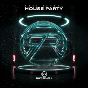 Download track House Party (Extended Mix) Roxx Remora