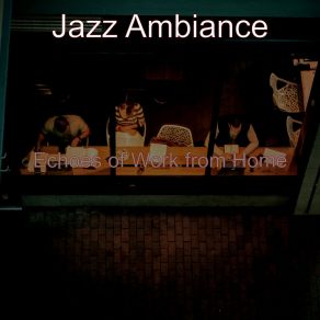 Download track Sumptuous Ambience For Quarantine Jazz Ambiance