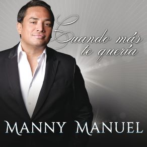 Download track Cuando Más Te Quería (Milly Quezada) Manny Manuel