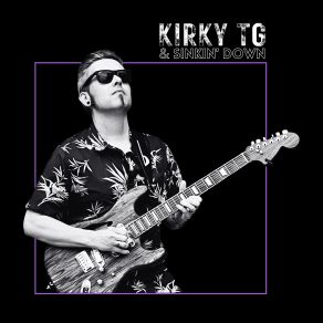 Download track Lookin' Good (Cover) Kirky TG, Sinkin' Down