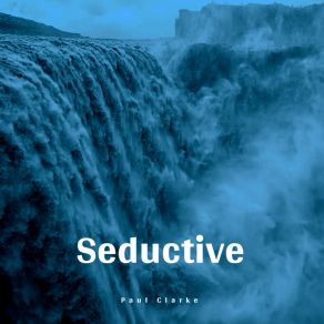 Download track Seductive Paul Clarke