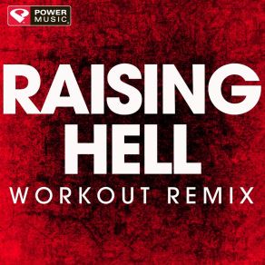 Download track Raising Hell (Workout Remix) Power Music Workout