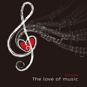 Download track The Love Of Music Xlinoox