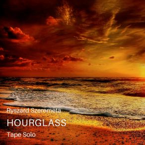 Download track Hourglass Tape Solo Ryszard Szeremeta