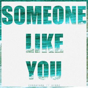 Download track Someone Like You Gibbz, Cobrayama