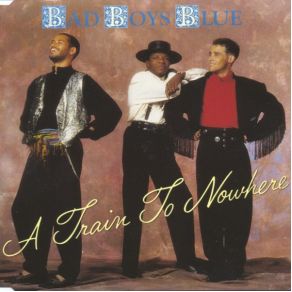 Download track A Train To Nowhere (Club Mix)  Bad Boys Blue