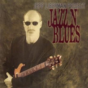 Download track Jazz N' Blues Jeff Liberman Project
