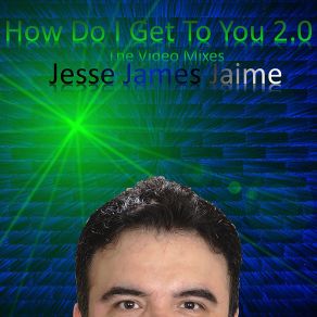 Download track How Do I Get To You 2.0 ((JjJ) 's Video Extended Mix) Jesse James Jaime