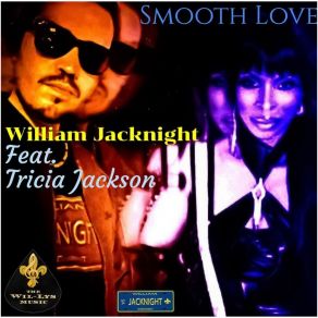 Download track Smooth Love (Organic Mix) William JACKNIGHTD. J. Will-Knight, Tricia JACKSON