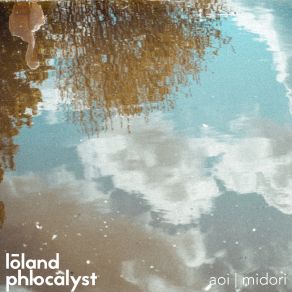 Download track Midori' Phlocalyst, Loland