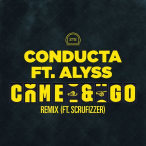 Download track Come & Go (Remix) ConductaScrufizzer, Alyss